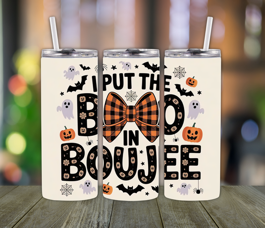 I Put the Boo in Bouje Tumbler- Halloween Fall Season, Spooky Ghost Lovers